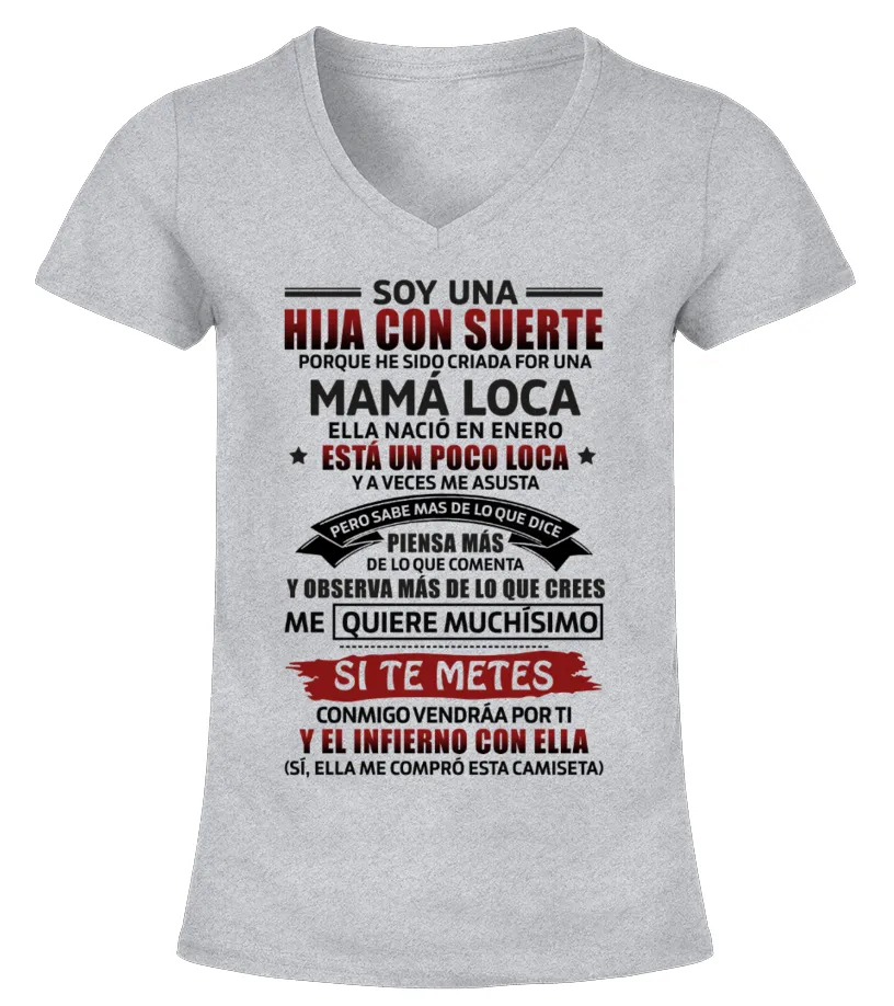 Soy una hija con suerte porque he sido criada por un Mamá loca, nació en Enero,… Camiseta cuello pico Mujer